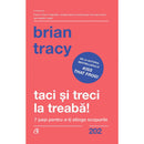 Taci si treci la treaba! - Brian Tracy - Delumani - Magazin Romanesc