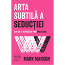 Arta subtila a seductiei - Mark Manson - Delumani - Magazin Online Romanesc