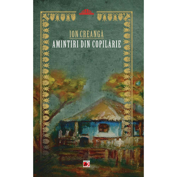 Amintiri din copilarie - Ion Creanga - Delumani - Magazin Online Romanesc 